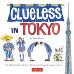 Clueless In Tokyo: An Explorer’S Sketchbook Of Weird And Wonderful Things In Japan