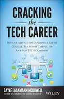 Cracking The Tech Career: Insider Advice On Landing A Job At Google, Microsoft, Apple, Or Any Top Tech Company, 2 Edition