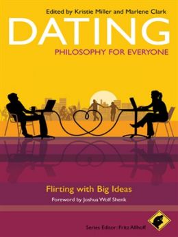 Dating – Philosophy For Everyone: Flirting With Big Ideas