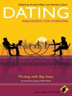 Dating – Philosophy For Everyone: Flirting With Big Ideas