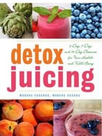 Detox Juicing: 3-Day, 7-Day, And 14-Day Cleanses For Your Health And Well-Being