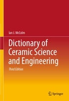 Dictionary Of Ceramic Science And Engineering, 3rd Edition