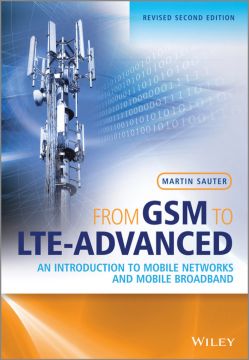 From Gsm To Llte-Advanced: An Introduction To Mobile Networks And Mobile Broadband, Second Edition