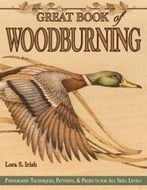 Great Book Of Woodburning: Pyrography Techniques, Patterns And Projects For All Skill Levels
