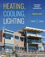 Heating, Cooling, Lighting: Sustainable Design Methods For Architects, 4th Edition