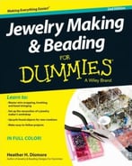 Jewelry Making And Beading For Dummies, 2nd Edition