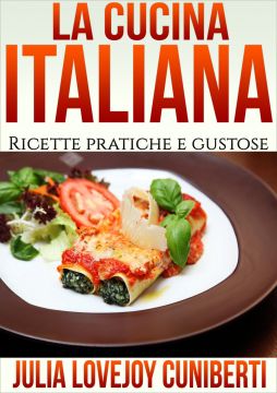 La Cucina Italiana – Ricette Pratiche E Gustose