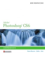 New Perspectives On Adobe Photoshop Cs6: Comprehensive