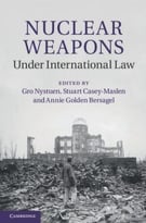 Nuclear Weapons Under International Law