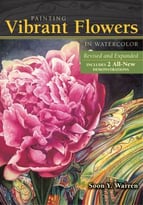 Painting Vibrant Flowers In Watercolor: Revised & Expanded
