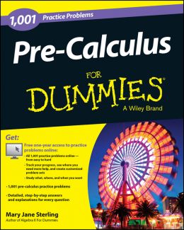 Pre-Calculus: 1,001 Practice Problems For Dummies