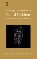 Psychological Perspectives On Sexual Problems: New Directions In Theory And Practice