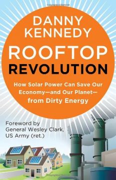 Rooftop Revolution: How Solar Power Can Save Our Economy-And Our Planet-From Dirty Energy