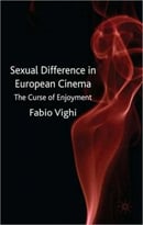 Sexual Difference In European Cinema: The Curse Of Enjoyment