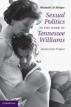 Sexual Politics In The Work Of Tennessee Williams: Desire Over Protest
