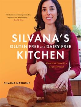 Silvana’S Gluten-Free And Dairy-Free Kitchen: Timeless Favorites Transformed