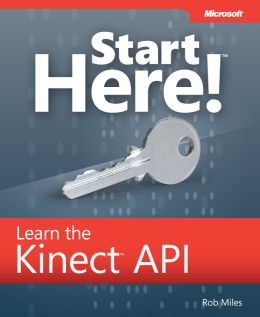 Start Here! Learn The Kinect Api