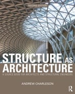 Structure As Architecture: A Source Book For Architects And Structural Engineers, 2 Edition