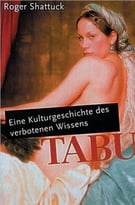 Tabu: Eine Kulturgeschichte Des Verbotenen Wissens