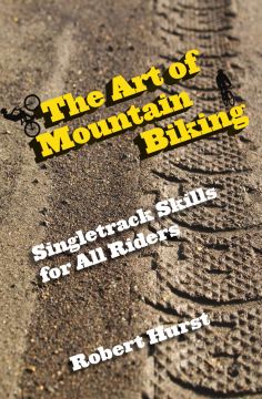 The Art Of Mountain Biking: Singletrack Skills For All Riders