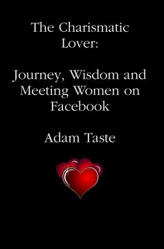 The Charismatic Lover: Journey, Wisdom And Meeting Women On Facebook