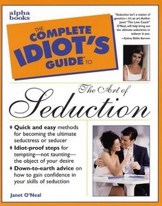 The Complete Idiot’S Guide To The Art Of Seduction