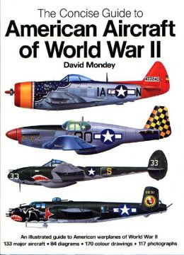 The Concise Guide To American Aircraft Of World War Ii