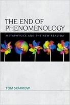 The End Of Phenomenology: Metaphysics And The New Realism