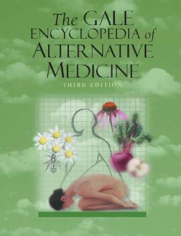 The Gale Encyclopedia Of Alternative Medicine (3Rd Edition)