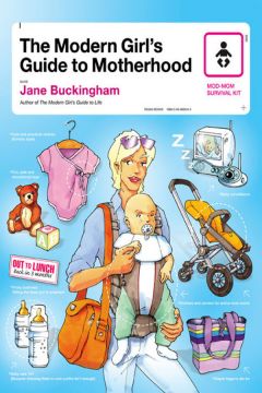 The Modern Girl’S Guide To Motherhood