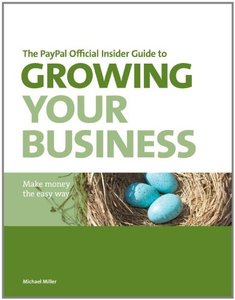The Paypal Official Insider Guide To Growing Your Business: Make Money The Easy Way