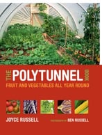 The Polytunnel Book: Fruit And Vegetables All Year Round