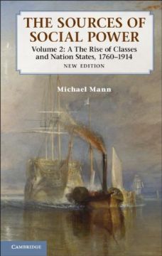The Sources Of Social Power: Volume 2, The Rise Of Classes And Nation-States, 1760-1914, 2Nd Edition