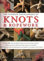 The Ultimate Encyclopedia Of Knots & Ropework