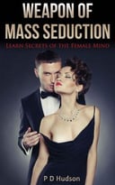 Weapon Of Mass Seduction: Learn Secrets Of The Female Mind