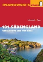 101 Südengland – Reiseführer Von Iwanowski: Geheimtipps Und Top-Ziele