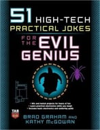 51 High-Tech Practical Jokes For The Evil Genius