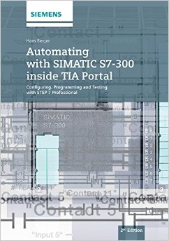 Automating With Simantic S7-300 Inside Tia Portal: Configuring, Programming And Testing With Step 7 Professional, 2Nd Edition