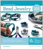 Bead Jewelry 101: Master Basic Skills And Techniques Easily Through Step-By-Step Instruction, 2nd Edition
