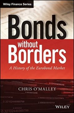 Bonds Without Borders: A History Of The Eurobond Market