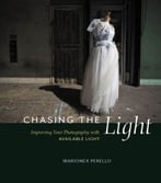 Chasing The Light: Improving Your Photography With Available Light