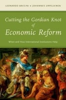 Cutting The Gordian Knot Of Economic Reform: When And How International Institutions Help