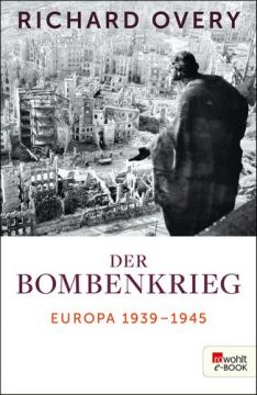 Der Bombenkrieg: Europa 1939 Bis 1945