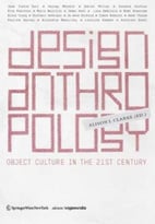 Design Anthropology: Object Culture In The 21st Century