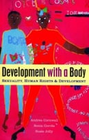 Development With A Body: Sexuality, Human Rights And Development