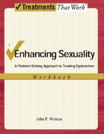 Enhancing Sexuality: A Problem-Solving Approach To Treating Dysfunction Workbook
