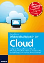 Erfolgreich Arbeiten In Der Cloud: Dropbox, Google Drive, Skydrive & Co
