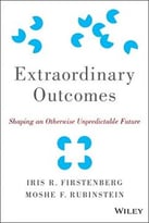 Extraordinary Outcomes: Shaping An Otherwise Unpredictable Future