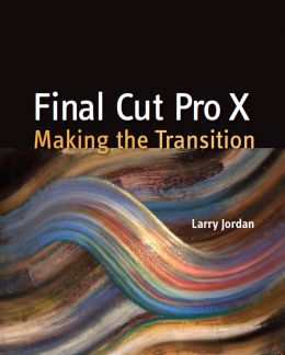 Final Cut Pro X: Making The Transition