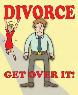 Divorce, Get Over It!